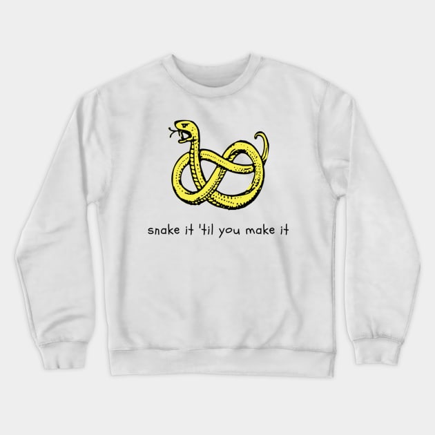 Snake it Til You Make It Crewneck Sweatshirt by NoColorDesigns